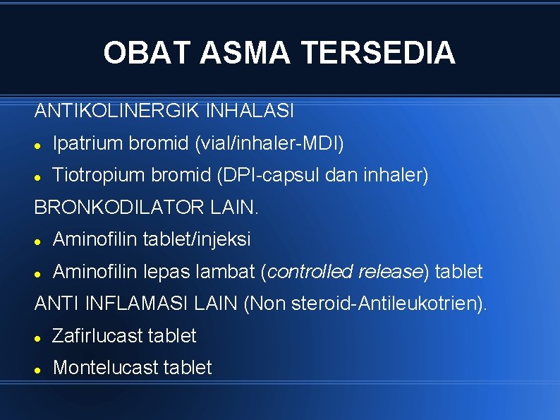 OBAT ASMA TERSEDIA ANTIKOLINERGIK INHALASI Ipatrium bromid (vial/inhaler-MDI) Tiotropium bromid (DPI-capsul dan inhaler) BRONKODILATOR