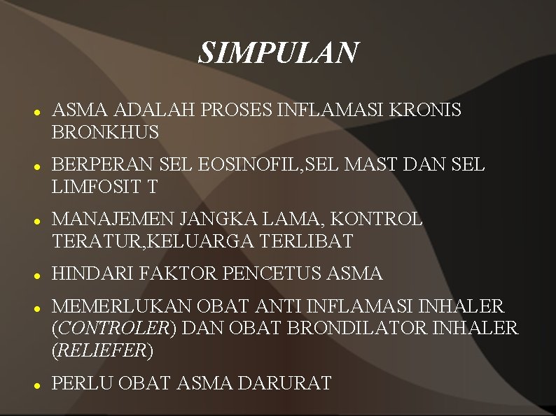 SIMPULAN ASMA ADALAH PROSES INFLAMASI KRONIS BRONKHUS BERPERAN SEL EOSINOFIL, SEL MAST DAN SEL