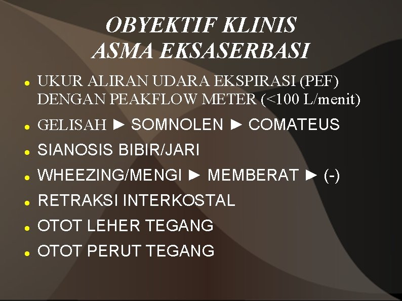 OBYEKTIF KLINIS ASMA EKSASERBASI UKUR ALIRAN UDARA EKSPIRASI (PEF) DENGAN PEAKFLOW METER (<100 L/menit)