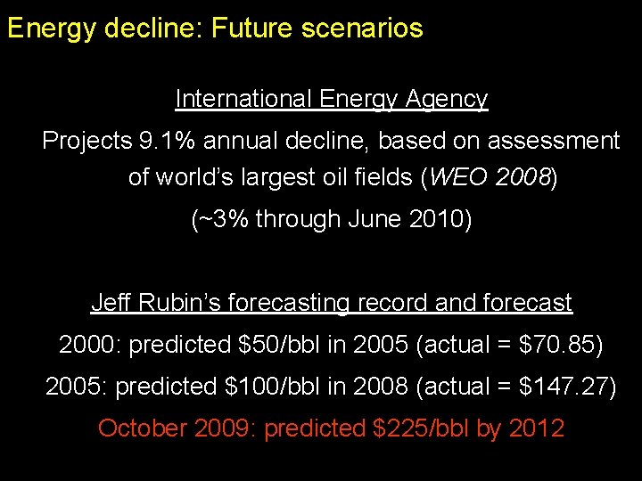 Energy decline: Future scenarios International Energy Agency Projects 9. 1% annual decline, based on