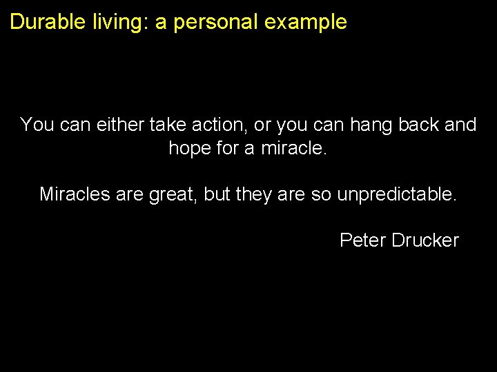Durable living: a personal example You can either take action, or you can hang