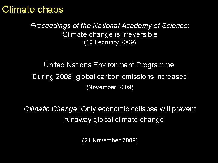 Climate chaos Proceedings of the National Academy of Science: Climate change is irreversible (10