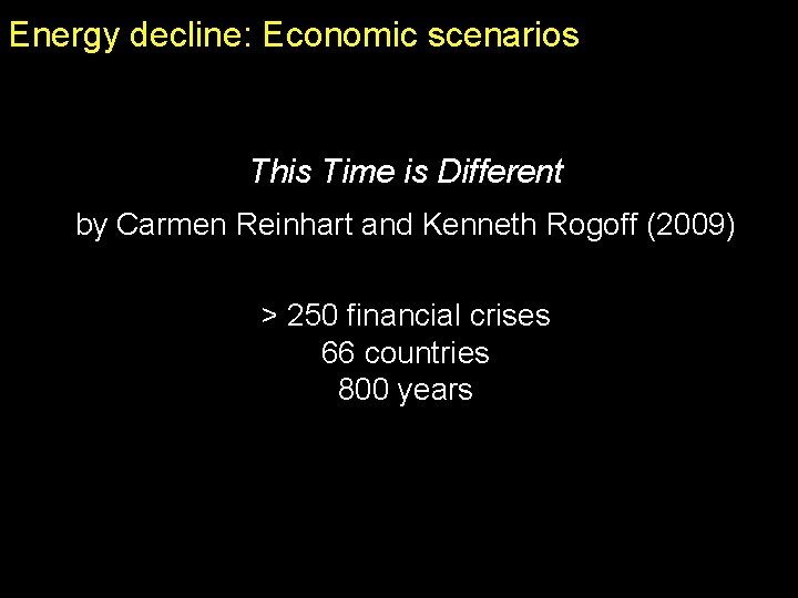 Energy decline: Economic scenarios This Time is Different by Carmen Reinhart and Kenneth Rogoff