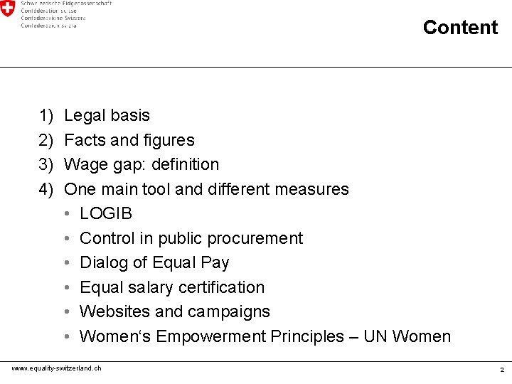 Content 1) 2) 3) 4) Legal basis Facts and figures Wage gap: definition One