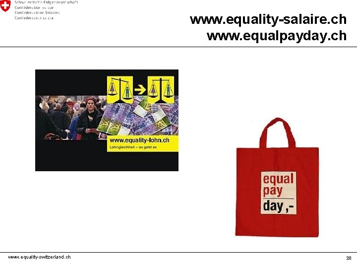 www. equality-salaire. ch www. equalpayday. ch www. equality-switzerland. ch 20 