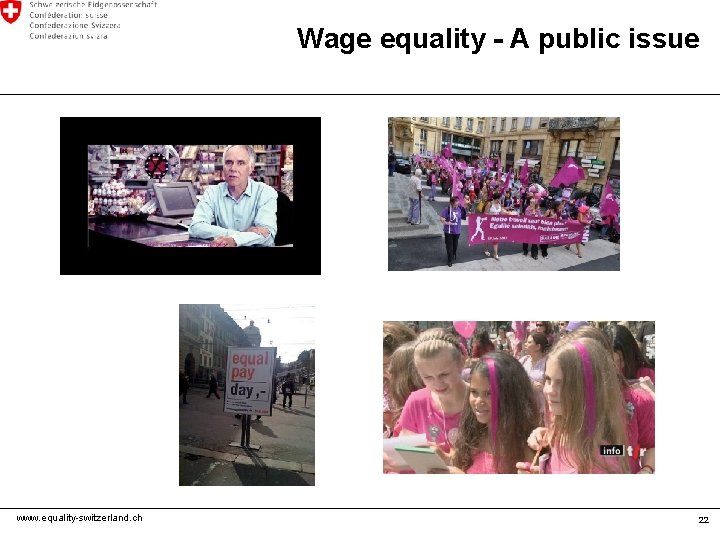 Wage equality - A public issue www. equality-switzerland. ch 22 