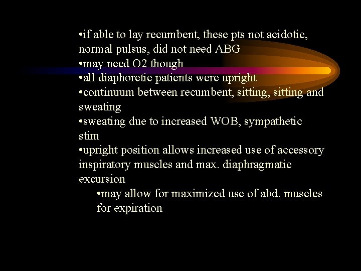  • if able to lay recumbent, these pts not acidotic, normal pulsus, did