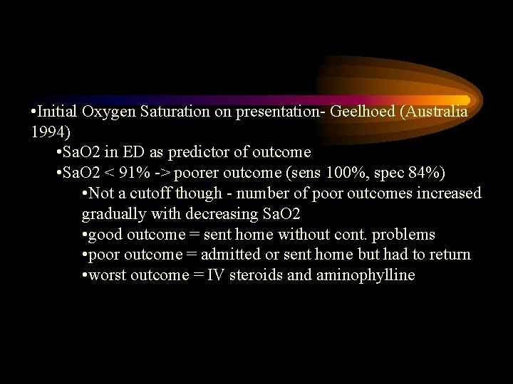  • Initial Oxygen Saturation on presentation- Geelhoed (Australia 1994) • Sa. O 2