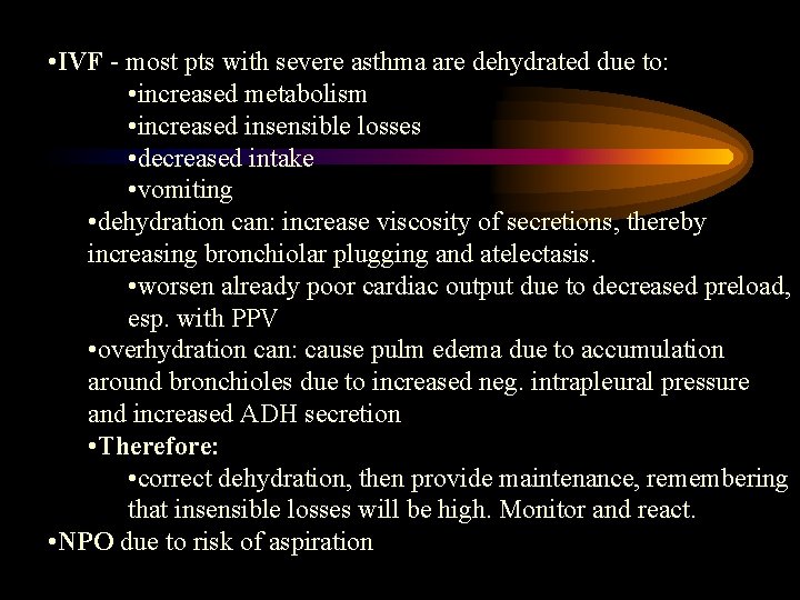  • IVF - most pts with severe asthma are dehydrated due to: •