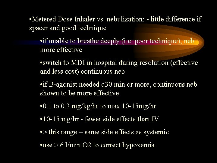  • Metered Dose Inhaler vs. nebulization: - little difference if spacer and good