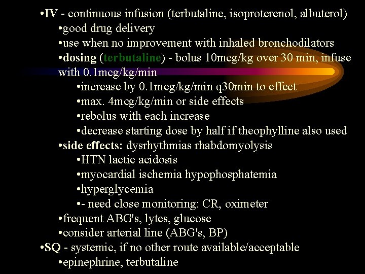  • IV - continuous infusion (terbutaline, isoproterenol, albuterol) • good drug delivery •