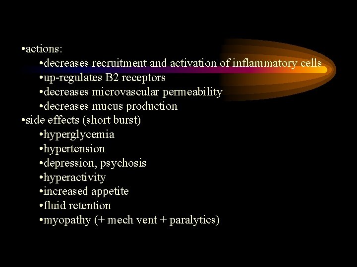  • actions: • decreases recruitment and activation of inflammatory cells • up-regulates B