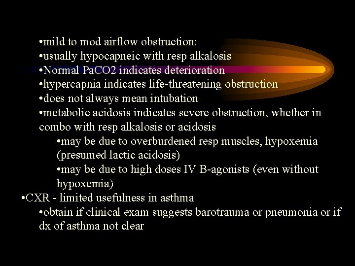  • mild to mod airflow obstruction: • usually hypocapneic with resp alkalosis •
