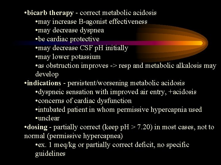  • bicarb therapy - correct metabolic acidosis • may increase B-agonist effectiveness •