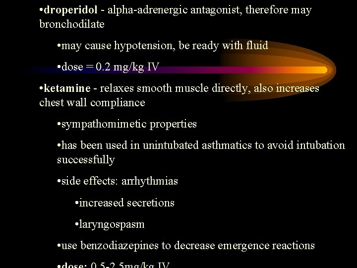  • droperidol - alpha-adrenergic antagonist, therefore may bronchodilate • may cause hypotension, be
