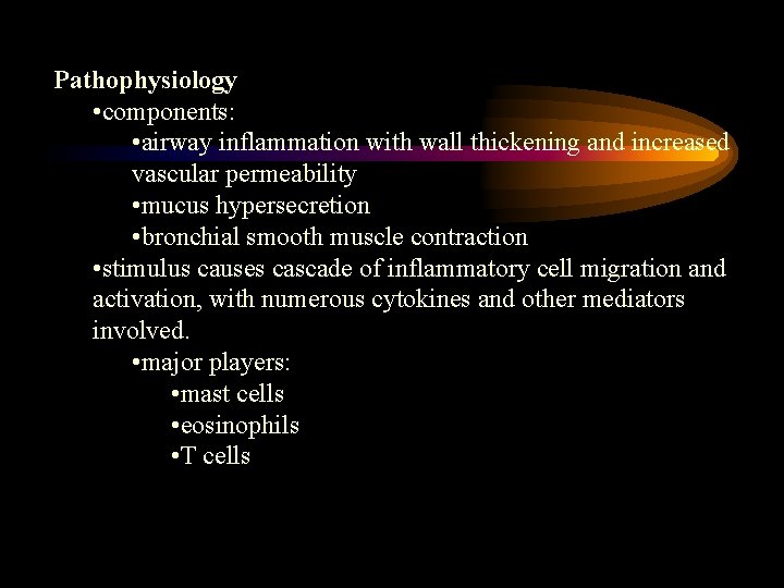 Pathophysiology • components: • airway inflammation with wall thickening and increased vascular permeability •