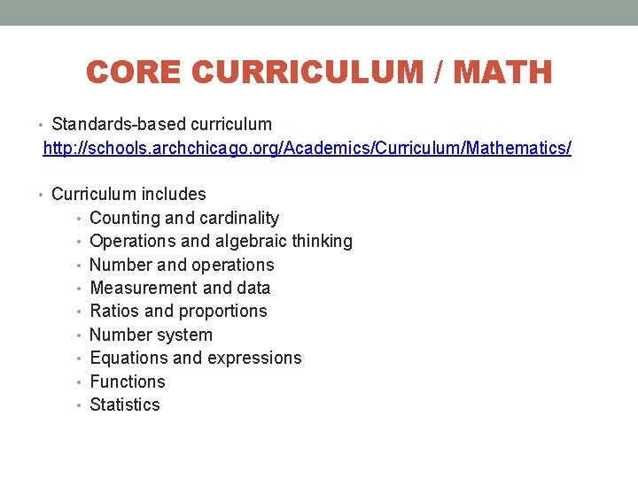 CORE CURRICULUM / MATH • Standards-based curriculum http: //schools. archchicago. org/Academics/Curriculum/Mathematics/ • Curriculum includes