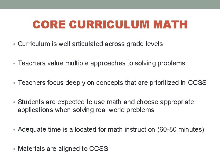 CORE CURRICULUM MATH • Curriculum is well articulated across grade levels • Teachers value
