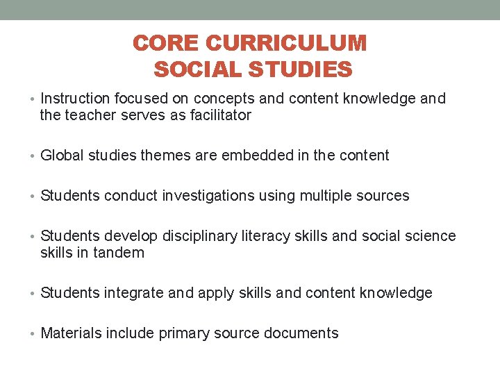 CORE CURRICULUM SOCIAL STUDIES • Instruction focused on concepts and content knowledge and the