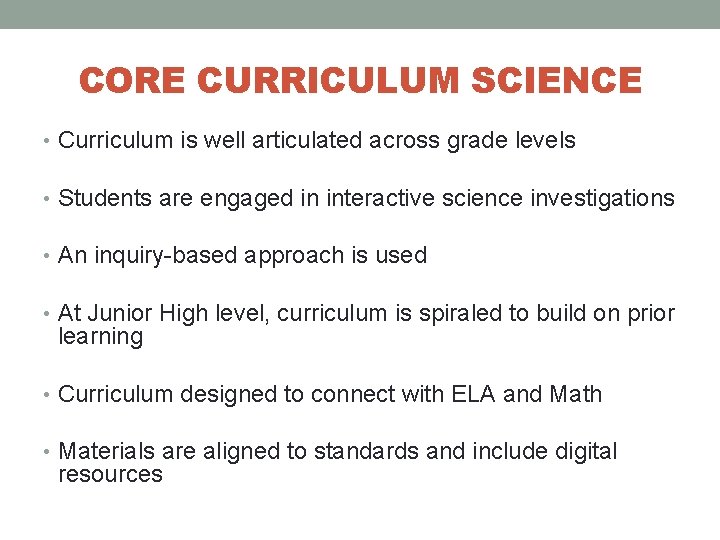 CORE CURRICULUM SCIENCE • Curriculum is well articulated across grade levels • Students are