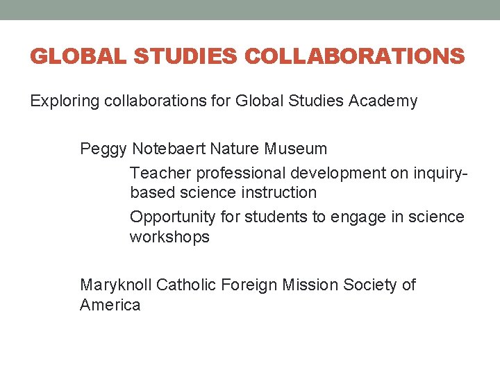 GLOBAL STUDIES COLLABORATIONS Exploring collaborations for Global Studies Academy Peggy Notebaert Nature Museum Teacher