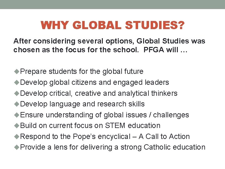 WHY GLOBAL STUDIES? After considering several options, Global Studies was chosen as the focus