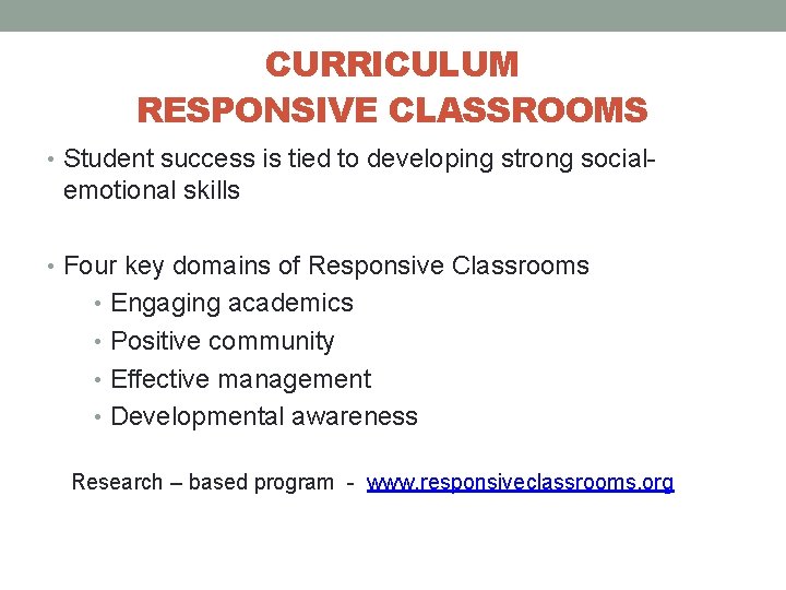 CURRICULUM RESPONSIVE CLASSROOMS • Student success is tied to developing strong social- emotional skills