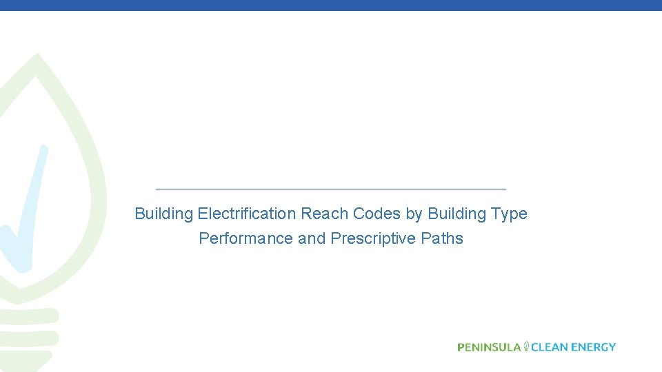 Building Electrification Reach Codes by Building Type Performance and Prescriptive Paths 