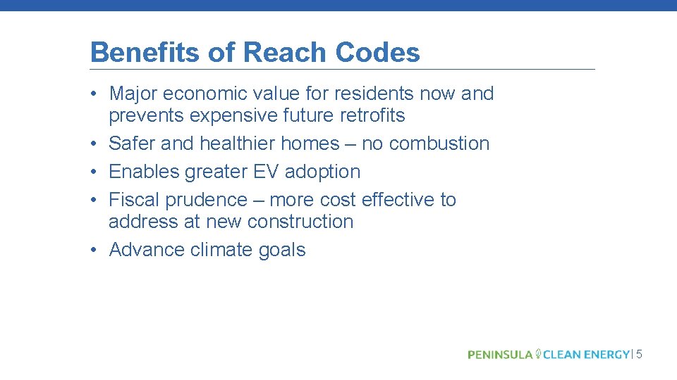 Benefits of Reach Codes • Major economic value for residents now and prevents expensive