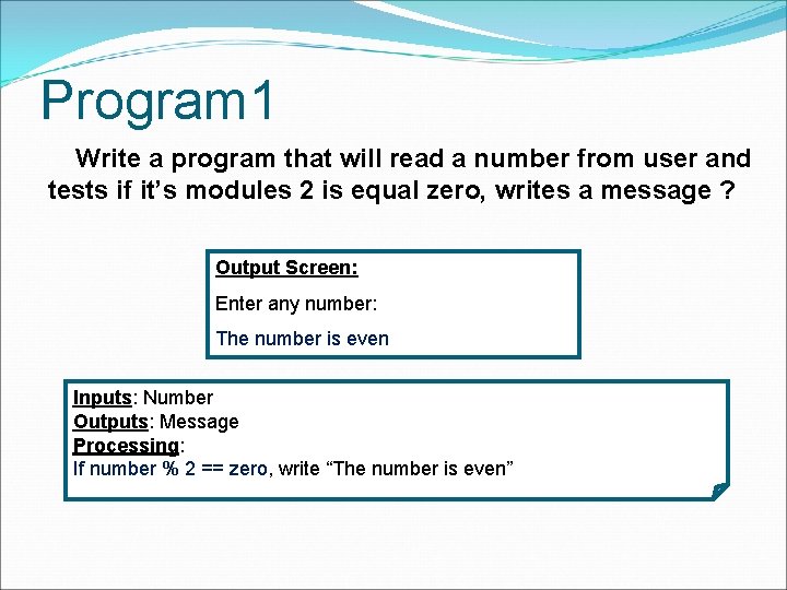 Program 1 Write a program that will read a number from user and tests