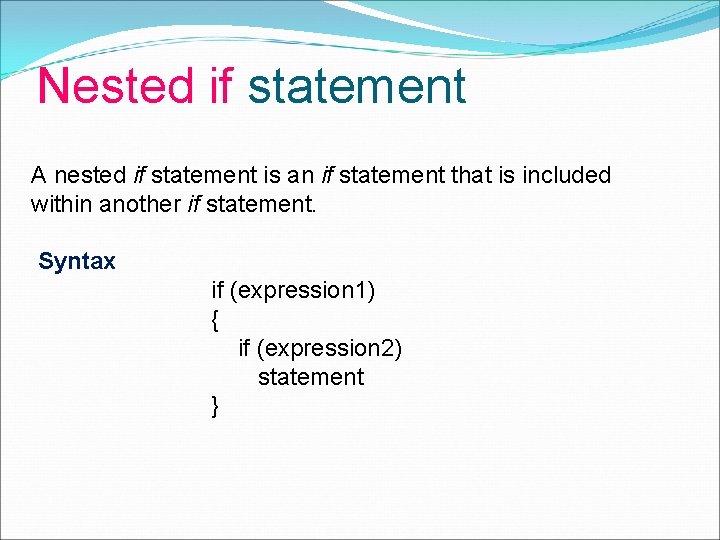 Nested if statement A nested if statement is an if statement that is included