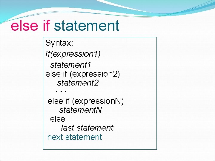 else if statement Syntax: If(expression 1) statement 1 else if (expression 2) statement 2.