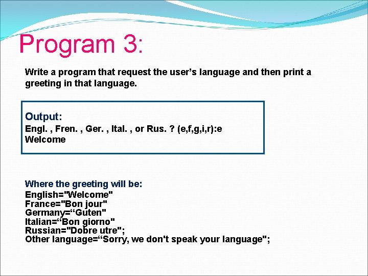 Program 3: Write a program that request the user’s language and then print a