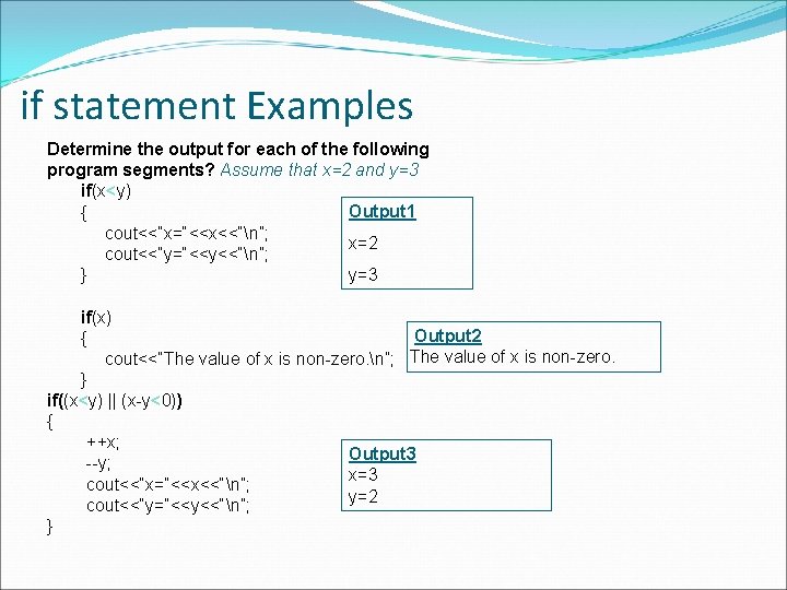 if statement Examples Determine the output for each of the following program segments? Assume