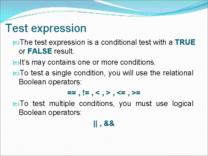 Test expression The test expression is a conditional test with a TRUE or FALSE