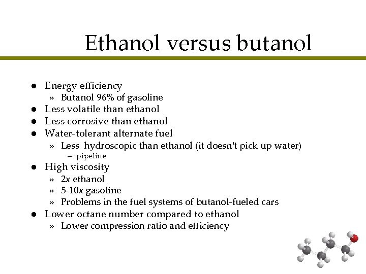 Ethanol versus butanol l l Energy efficiency » Butanol 96% of gasoline Less volatile