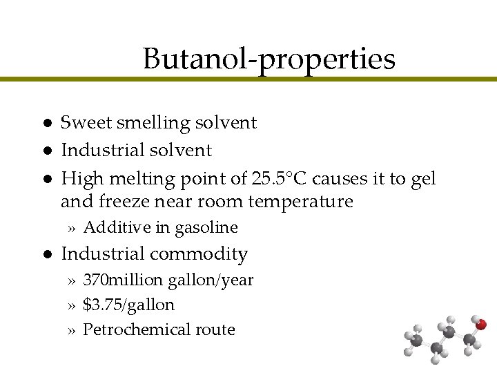 Butanol-properties l l l Sweet smelling solvent Industrial solvent High melting point of 25.