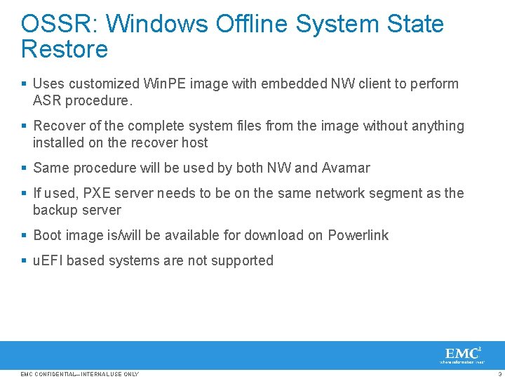 OSSR: Windows Offline System State Restore § Uses customized Win. PE image with embedded