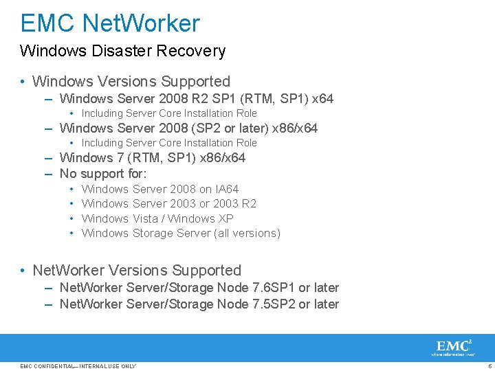 EMC Net. Worker Windows Disaster Recovery • Windows Versions Supported – Windows Server 2008