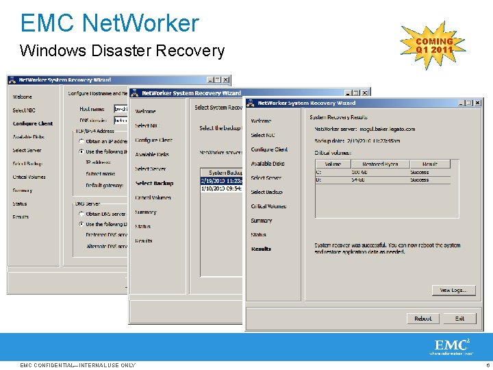 EMC Net. Worker Windows Disaster Recovery EMC CONFIDENTIAL—INTERNAL USE ONLY COMING Q 1 2011