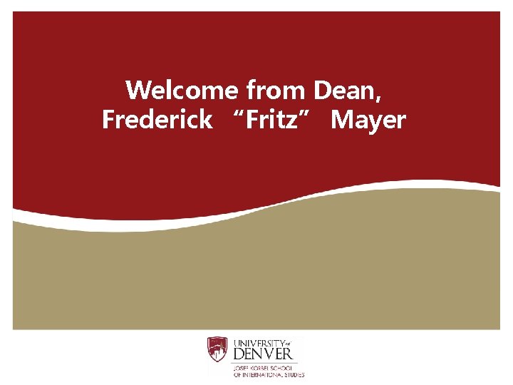 Welcome from Dean, Frederick “Fritz” Mayer 