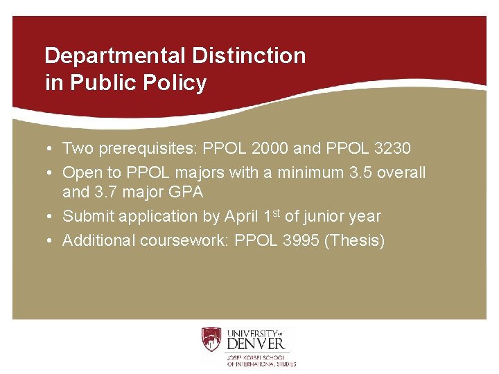 Departmental Distinction in Public Policy • Two prerequisites: PPOL 2000 and PPOL 3230 •