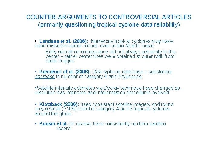 COUNTER-ARGUMENTS TO CONTROVERSIAL ARTICLES (primarily questioning tropical cyclone data reliability) • Landsea et al.