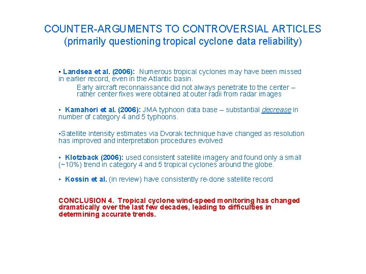 COUNTER-ARGUMENTS TO CONTROVERSIAL ARTICLES (primarily questioning tropical cyclone data reliability) • Landsea et al.