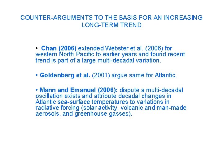 COUNTER-ARGUMENTS TO THE BASIS FOR AN INCREASING LONG-TERM TREND • Chan (2006) extended Webster