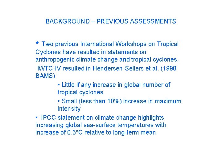 BACKGROUND – PREVIOUS ASSESSMENTS • Two previous International Workshops on Tropical Cyclones have resulted