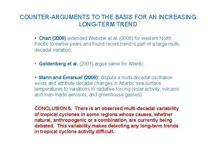 COUNTER-ARGUMENTS TO THE BASIS FOR AN INCREASING LONG-TERM TREND • Chan (2006) extended Webster