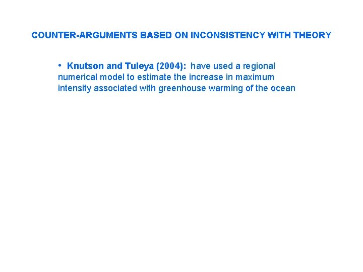 COUNTER-ARGUMENTS BASED ON INCONSISTENCY WITH THEORY • Knutson and Tuleya (2004): have used a