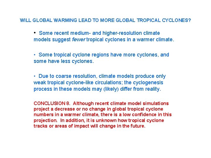 WILL GLOBAL WARMING LEAD TO MORE GLOBAL TROPICAL CYCLONES? • Some recent medium- and