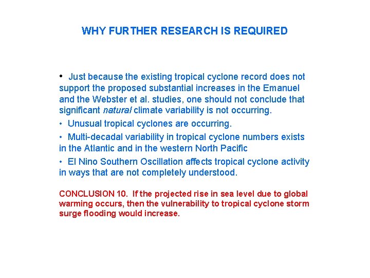 WHY FURTHER RESEARCH IS REQUIRED • Just because the existing tropical cyclone record does